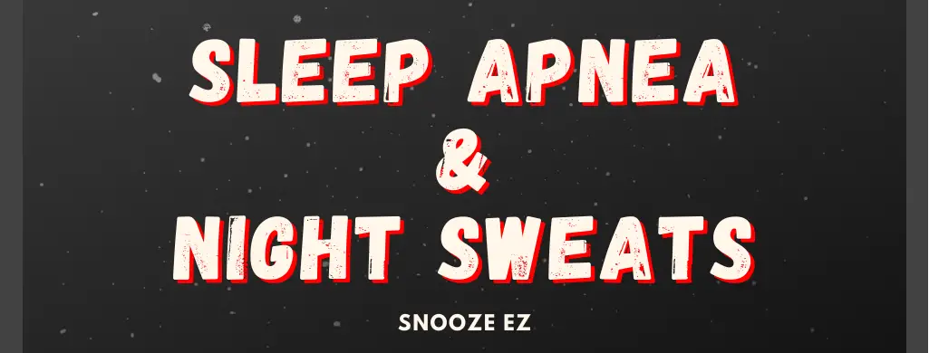 how-does-sleep-apnea-cause-night-sweats-snooze-ez